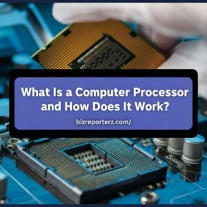 What Is a Computer Processor and How Does It Work?